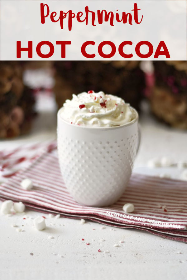 Peppermint Hot Cocoa - Meatloaf and Melodrama