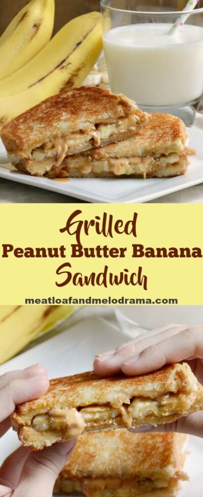 Grilled Peanut Butter Banana Sandwich - Meatloaf and Melodrama