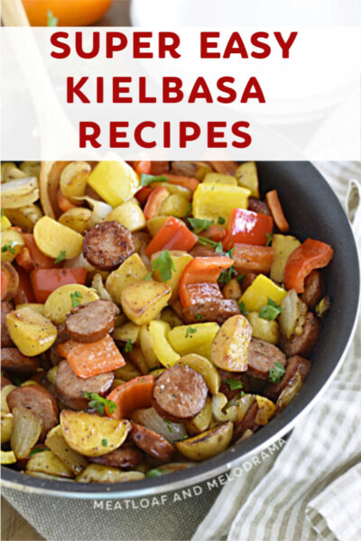 Super Easy Kielbasa Recipes - Meatloaf and Melodrama